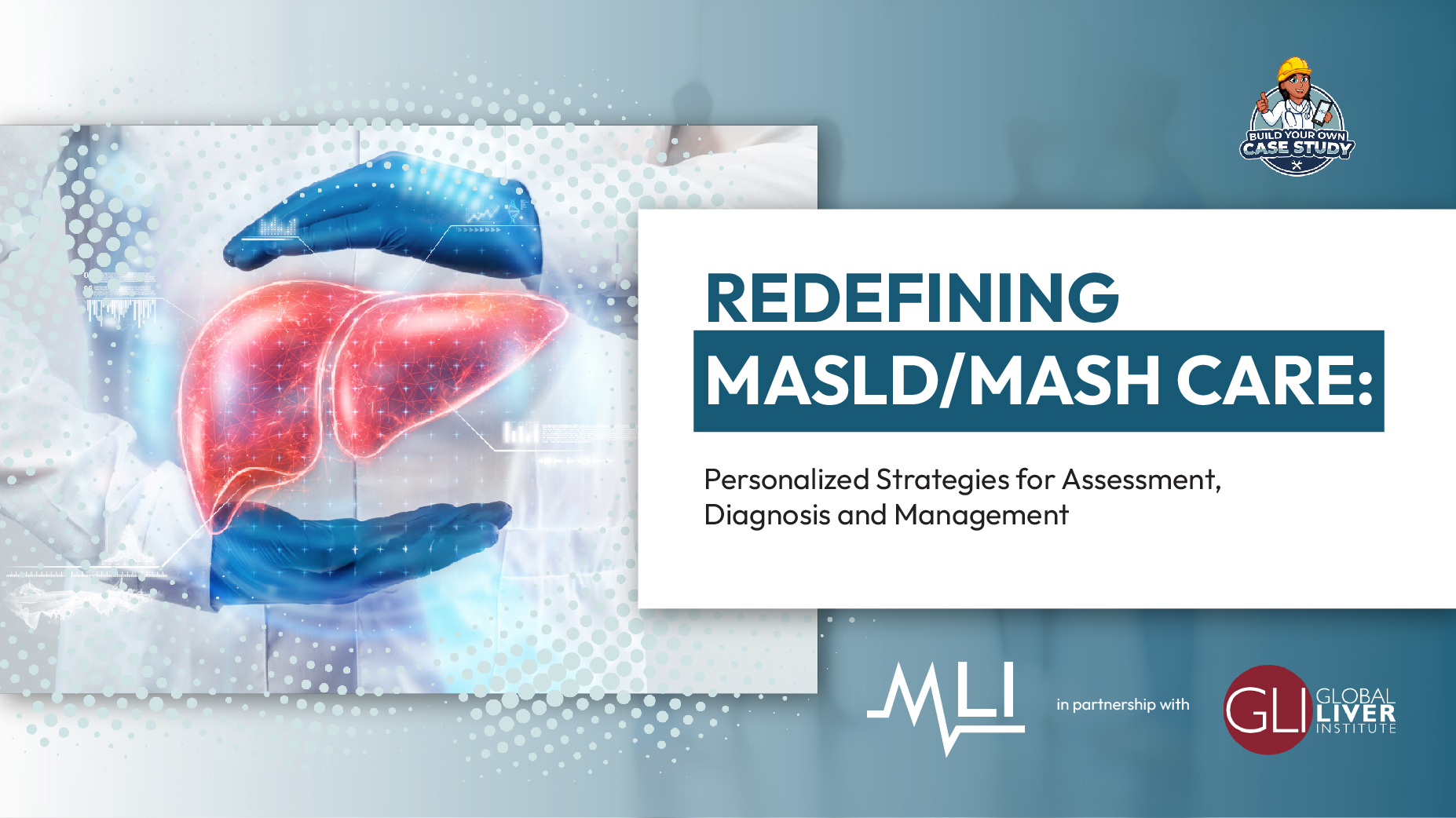 Build Your Own Case Study | Redefining MASLD/MASH Care: Personalized Strategies for Assessment, Diagnosis and Management