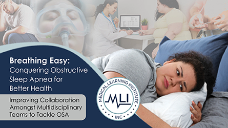 Breathing Easy: Conquering Obstructive Sleep Apnea for Better Health – Improving Collaboration Amongst Multidisciplinary Teams to Tackle OSA