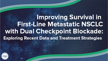 Improving Survival in First-Line Metastatic NSCLC with Dual  Checkpoint Blockade: Exploring Recent Data and Treatment Strategies / Activity 1