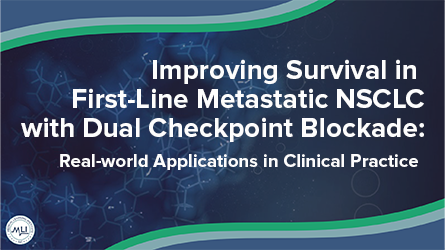 Improving Survival in First-Line Metastatic NSCLC with Dual Checkpoint Blockade: Real-world Applications in Clinical Practice / Activity 2