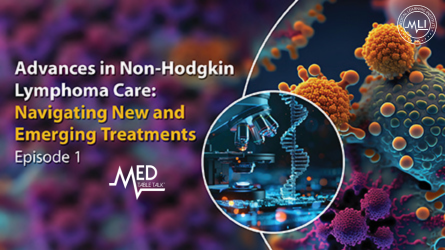 The Power of Community: Translating Innovations into Care in NHL and HL | Advances in Non-Hodgkin Lymphoma Care: Navigating New and Emerging Treatments